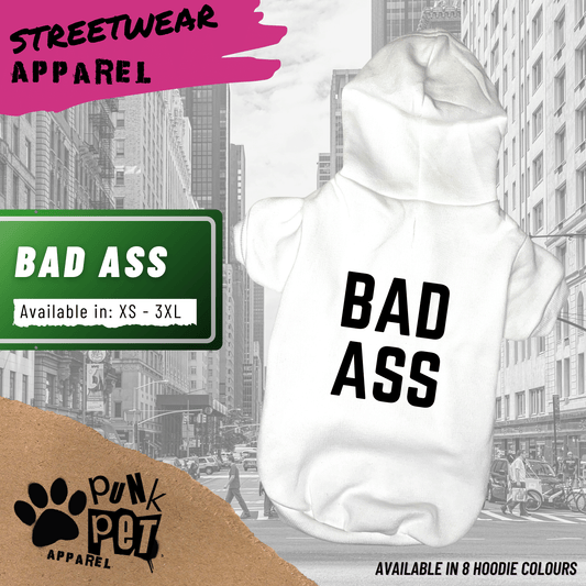 BAD ASS -  Dog Hoodie - 8 Colours