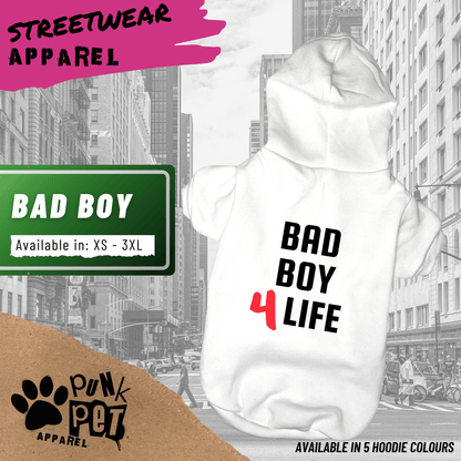 Bad Boy 4 Life -  Dog Hoodie - 5 Colours