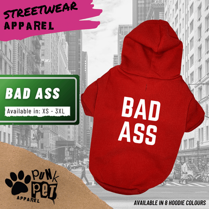 BAD ASS -  Dog Hoodie - 8 Colours