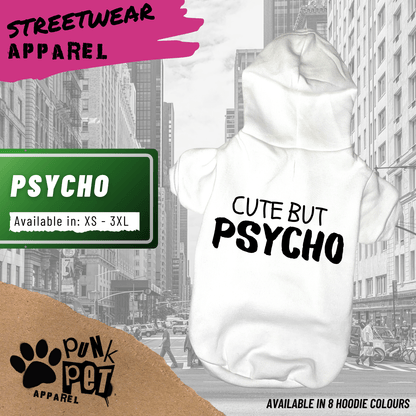 Cute But PSYCHO -  Dog Hoodie - 8 Colours