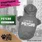 Cute But PSYCHO -  Dog Hoodie - 8 Colours