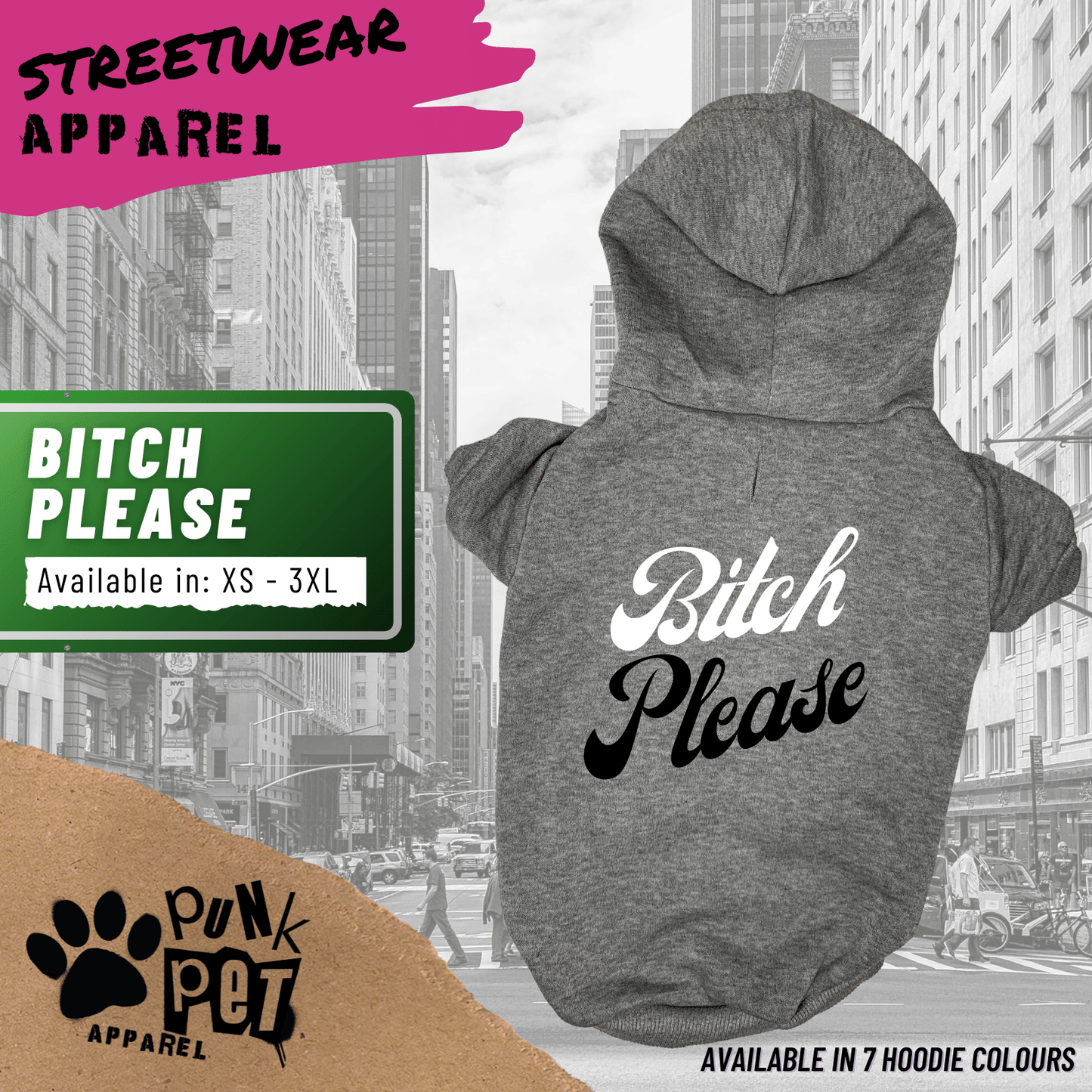 Bitch PLEASE -  Dog Hoodie - 7 Colours