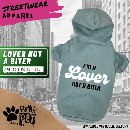 I'm a LOVER not a BITER -  Dog Hoodie - 8 Colours